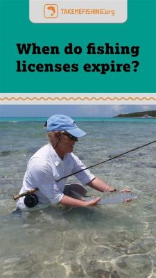 When Do Fishing Licenses Expire in Texas? And Why Do Fish Always Seem to Know When It’s Time to Hide?